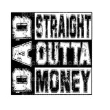 Straight Outta Money - Dad