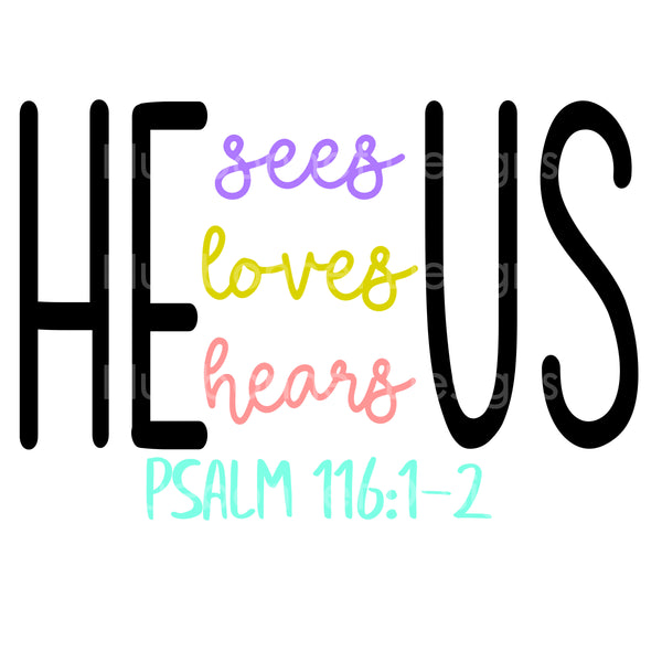 HE sees loves hears US