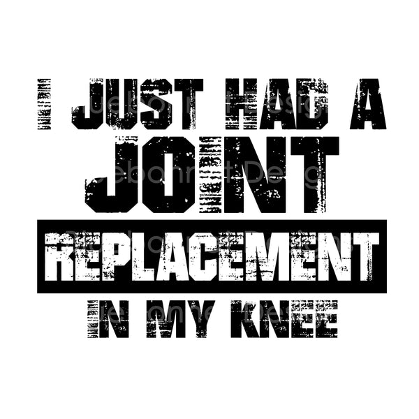 I just had a joint replacement in my knee