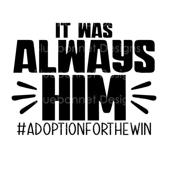 It was always him adoption