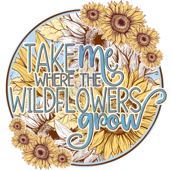 Take Me where the Wildflowers Grow