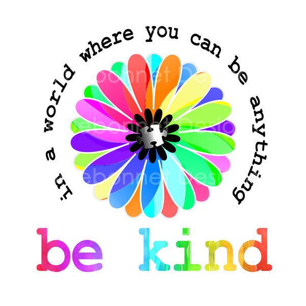 Be kind rainbow flower