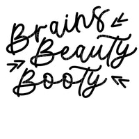 Brains beauty booty