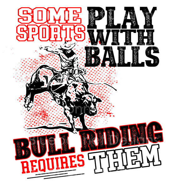 Bullriding requires balls