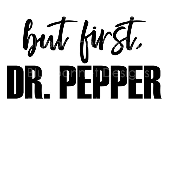 But first dr.pepper