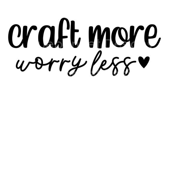 Craft more worry less