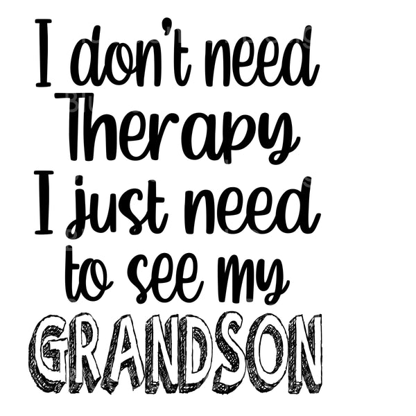 Don't need therapy need see grandson