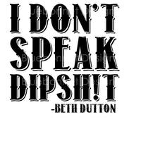 Don't speak dipshit