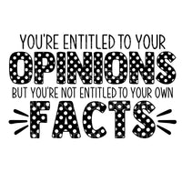 Entitled to opinion not facts