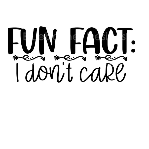 Fun fact I don't care