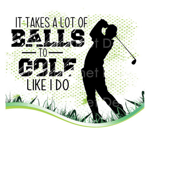 Golfer splash TAKES A LOT OF BALLS TO GOLF LIKE I DO