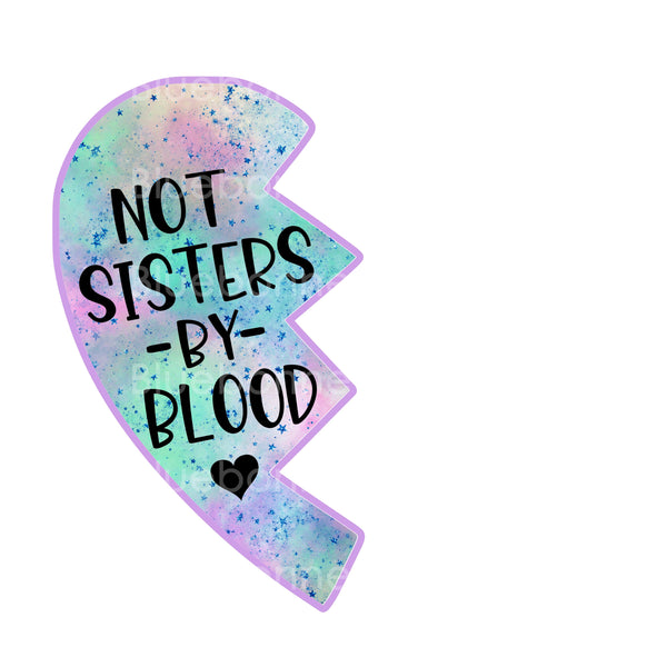 Heart not sisters by blood