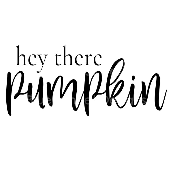 Hey there pumpkin