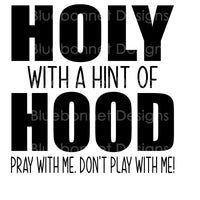 Holy hood pray not play