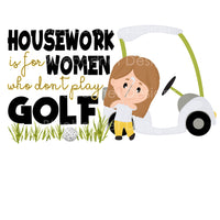 Housework for women who do not play golf