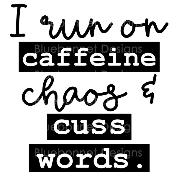 I run on caffeine chaos cuss words black