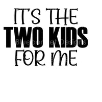 It's the 2 kids for me