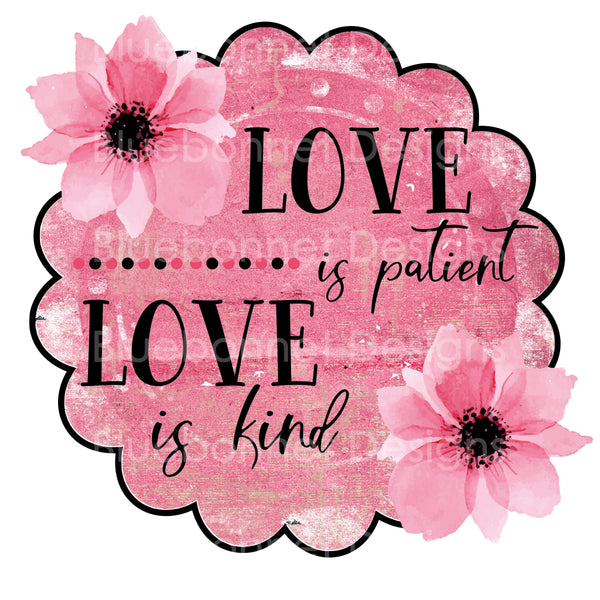 Love is patient love is kind flower