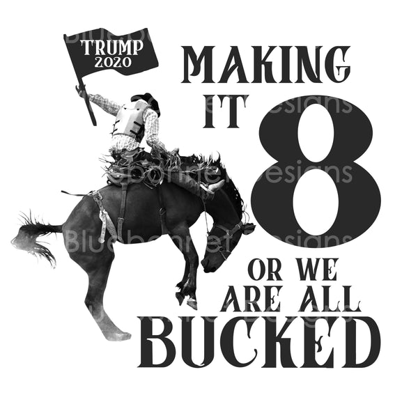 Making it 8 or we are all bucked trump 2020