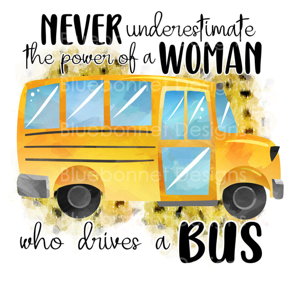 Never underestimate the power of a woman drives a bus