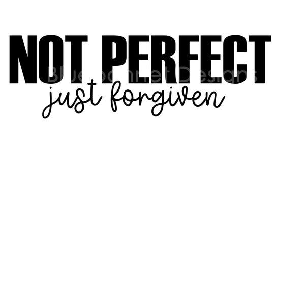 Not perfect just forgiven