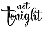 Not tonight