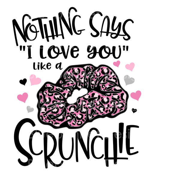 Nothing says I love you like a scrunchie