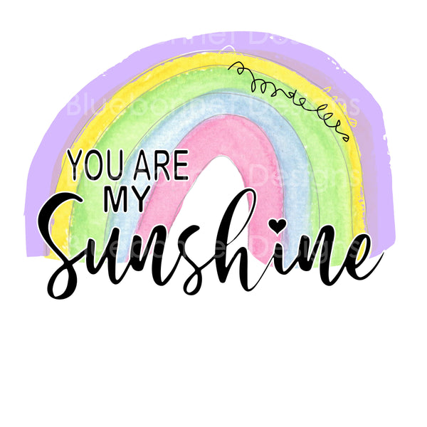 Rainbow you are my sunshine