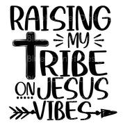 Raising my tribe jesus vibes