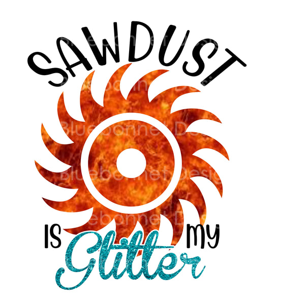 Sawdust is my glitter