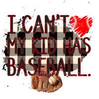 Sorry cant kid has baseball