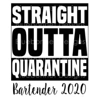 Straight outta quarantine bartender 2020