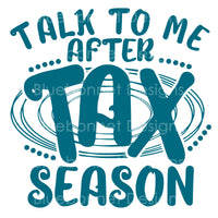 Talk to me after tax season teal