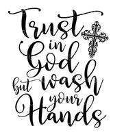 Trust in god wash hands