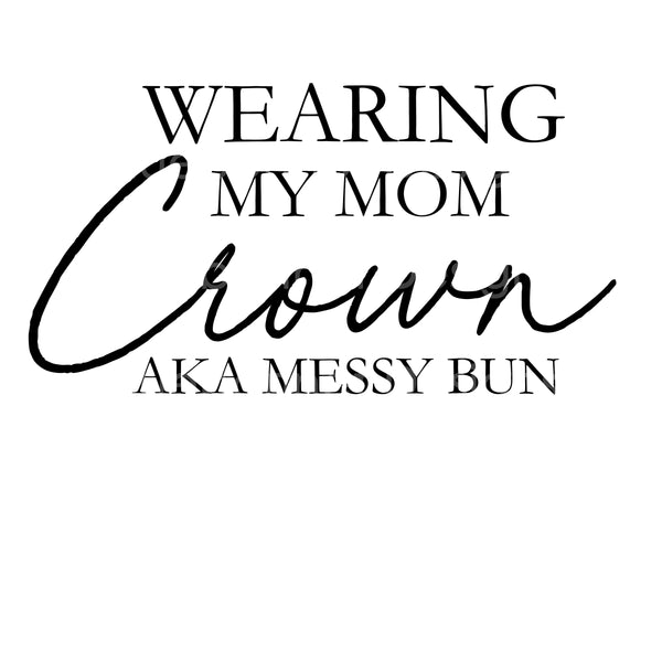 Wearing my mom crown