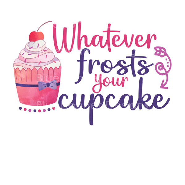 Whatever frosts your cupcake