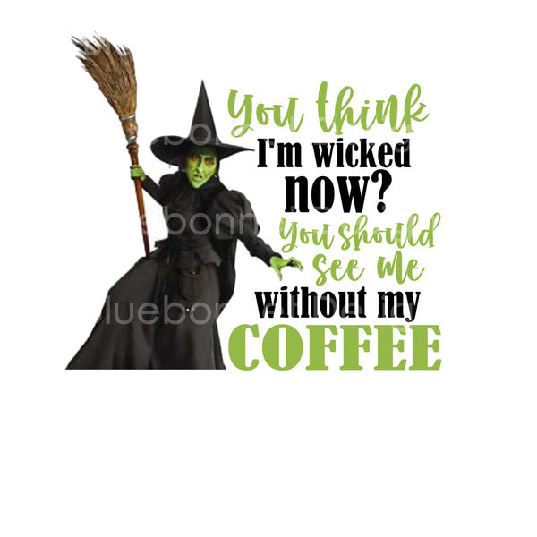 Wicked witch before coffee